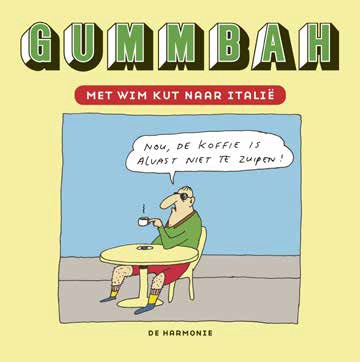 Gummbah - Met Wim Kut naar Italie