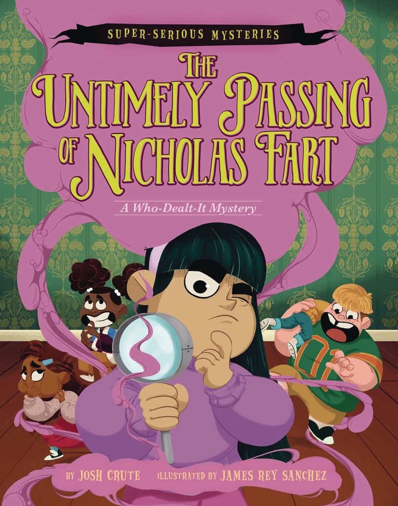 SUPER SERIOUS MYSTERIES UNTIMELY PASSING NICHOLAS FART