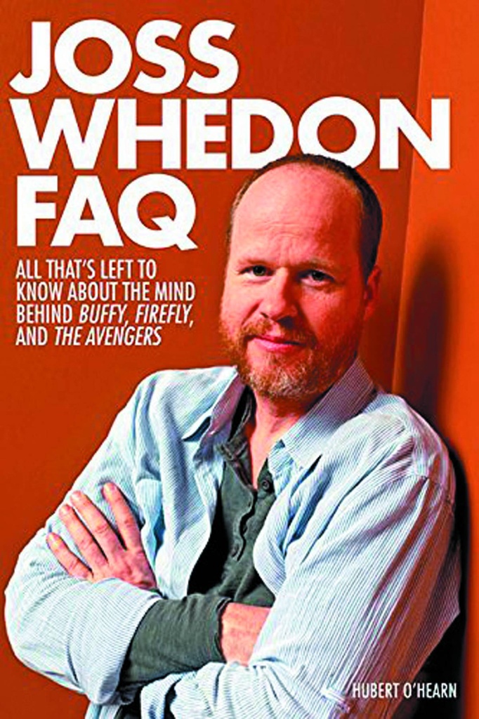 JOSS WHEDON FAQ MIND BEHIND BUFFY FIREFLY & AVENGERS