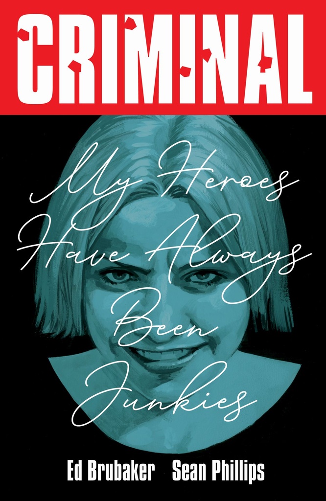 CRIMINAL 08 MY HEROES HAVE ALWAYS BEEN JUNKIES