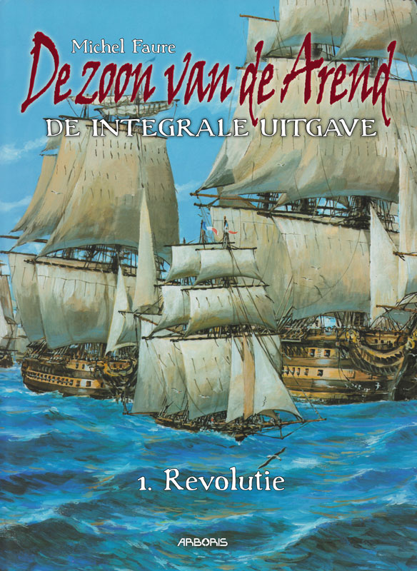 De zoon van Arend INTEGRAAL LUXE 1 Revolutie