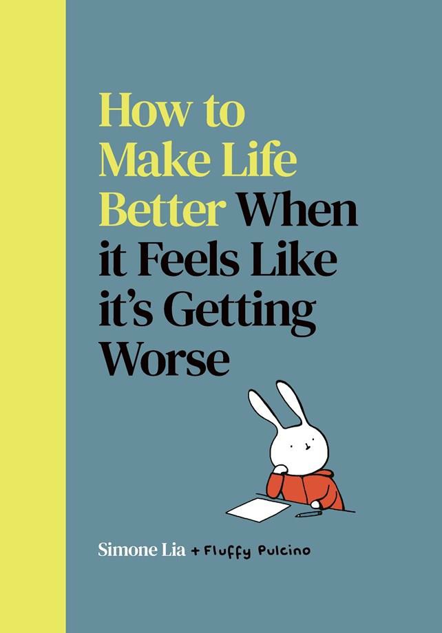 How to Make Life Better When it Feels Like it?s Getting Wors
