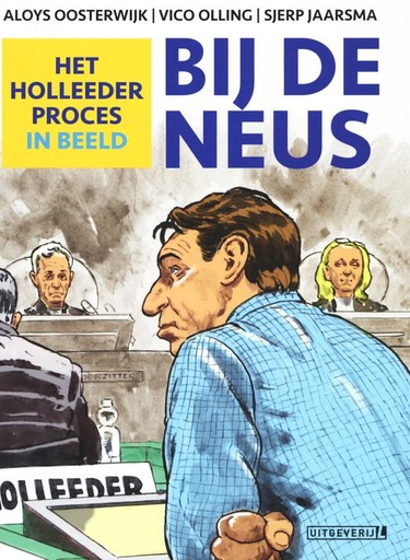 Bij De Neus - Het Holleeder proces in beeld