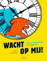 Wacht op mij - Een voorleesboek over geen tijd
