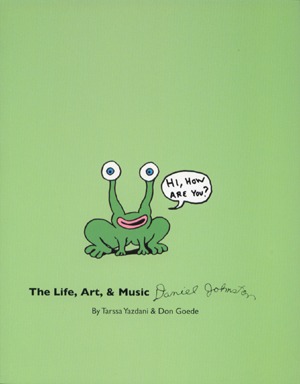 HI HOW ARE YOU? LIFE OF DANIEL JOHNSTON