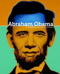 ABRAHAM OBAMA A GUERILLA TOUR THROUGH ART AND POLITICS