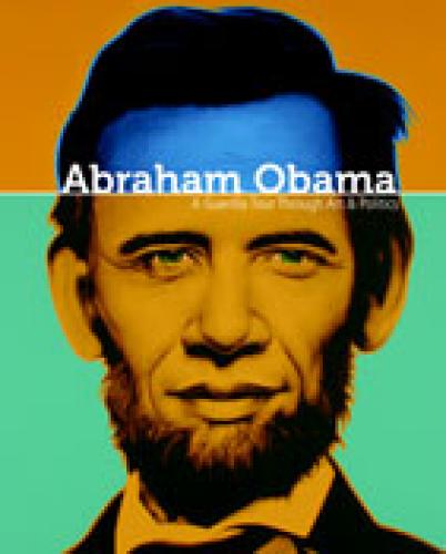 ABRAHAM OBAMA A GUERILLA TOUR THROUGH ART AND POLITICS