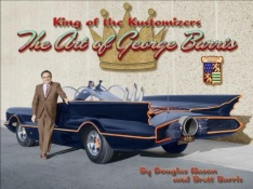 King Of The Kustomizers Art George Barris HC