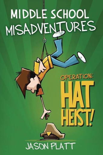 MIDDLE SCHOOL MISADVENTURES HC 02 HAT HEIST