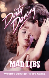 DIRTY DANCING MAD LIBS