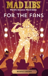 MAD LIBS FOR FANS BEYONC? ED