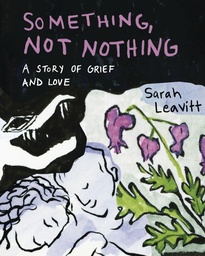 SOMETHING NOT NOTHING STORY OF GRIEF AND LOVE