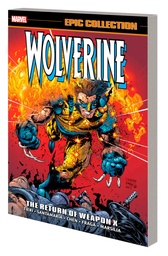 WOLVERINE EPIC COLLECTION 14 THE RETURN OF WEAPON X