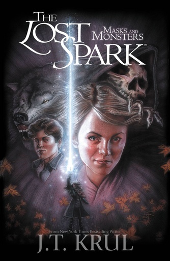 J T KRUL LOST SPARK NOVEL MASKS AND MONSTERS
