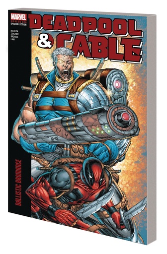 DEADPOOL & CABLE MODERN ERA EPIC COLLECTION BALLISTIC BROMAN