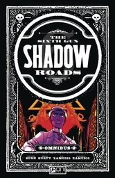 SIXTH GUN SHADOW ROADS OMNIBUS