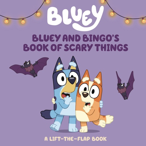 BLUEY AND BINGO S BOOK OF SCARY THINGS