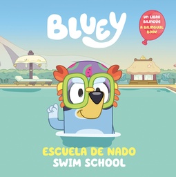 BLUEY SWIM SCHOOL/ESCUELA DE NADO (BILINGUAL) SWIM SCHOOL