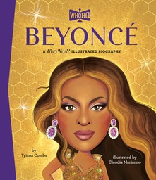 BEYONC? A WHO WAS  ILLUSTRATED BIOGRAPHY
