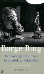 Borge Ring Autobio - Weergaloos leven in muziek en tekenfilm