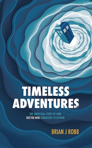 TIMELESS ADV UNOFF HOW DR WHO CONQUERED TV