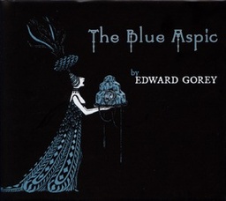 EDWARD GOREY THE BLUE ASPIC