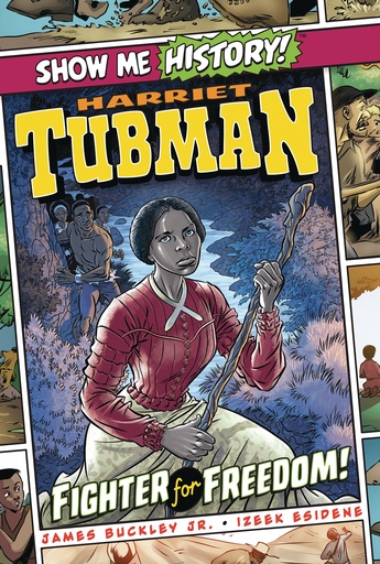 SHOW ME HISTORY HARRIET TUBMAN