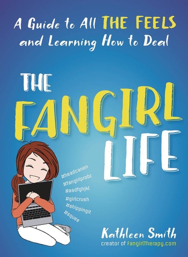 FANGIRL LFE GUIDE TO ALL FEELS & LEARNING HOW TO DEAL