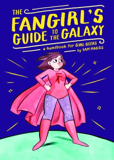 FANGIRLS GUIDE TO GALAXY HANDBOOK FOR GIRL GEEKS HC