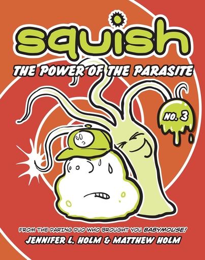 Squish 3  The Power of the Parasite