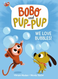BOBO AND PUP-PUP YR WE LOVE BUBBLES