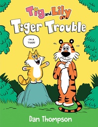 TIG AND LILY BOOK 01 TIGER TROUBLE
