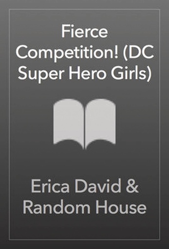 DC SUPER HERO GIRLS FIERCE COMPETITION
