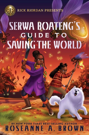 RICK RIORDAN PRESENTS SERWA BOATENGS GUIDE TO SAVING WORLD