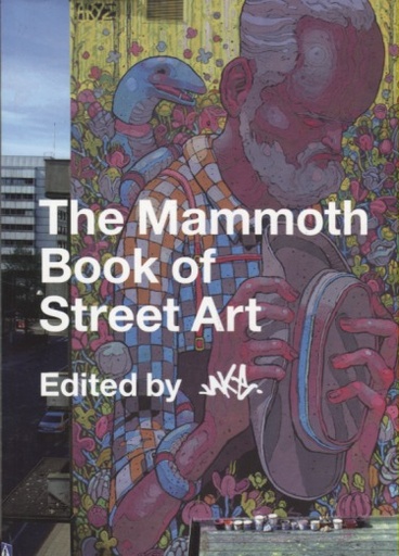 THE MAMMOTH BOOK OF STREET ART