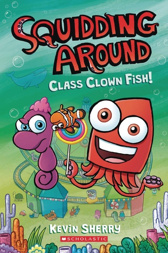 SQUIDDING AROUND 02 CLASS CLOWN FISH