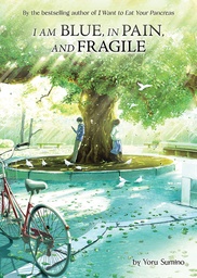 I AM BLUE IN PAIN & FRAGILE LIGHT NOVEL