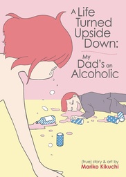 A LIFE TURNED UPSIDE DOWN MY DADS AN ALCOHOLIC