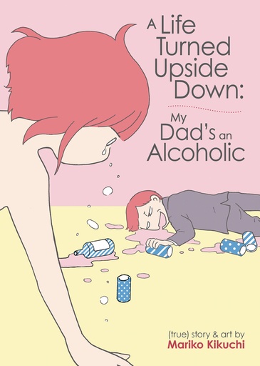 A LIFE TURNED UPSIDE DOWN MY DADS AN ALCOHOLIC