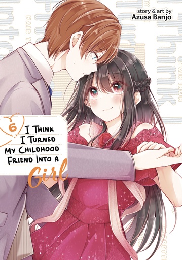 I THINK I TURNED MY CHILDHOOD FRIEND INTO A GIRL 6