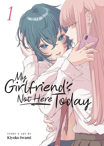 MY GIRLFRIEND S NOT HERE TODAY 1