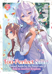 THE TOOPERFECT SAINT TOSSED ASIDE BY MY FIANC? AND 2