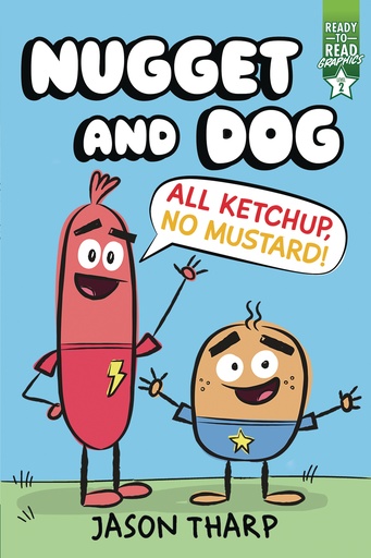 NUGGET AND DOG YR ALL KETCHUP NO MUSTARD