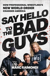 SAY HELLO TO BAD GUYS HOW PRO WRESTLINGS NWO
