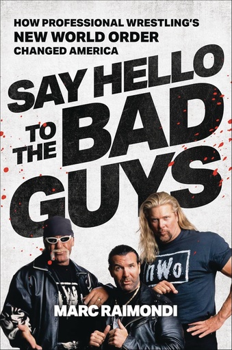 SAY HELLO TO BAD GUYS HOW PRO WRESTLINGS NWO