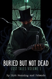 BURIED BUT NOT DEAD LOST TALES