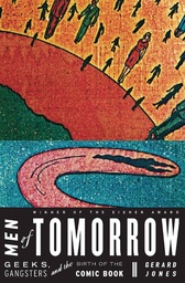 MEN OF TOMORROW GEEKS GANGSTERS & BIRTH OF COMIC BOOK