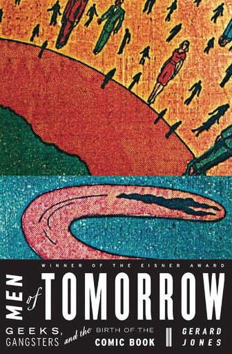 MEN OF TOMORROW GEEKS GANGSTERS & BIRTH OF COMIC BOOK