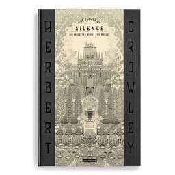 THE TEMPLE OF SILENCE - FORGOTTEN WORKS HERBERT CROWLEY