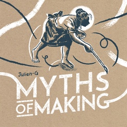 MYTH OF MAKING